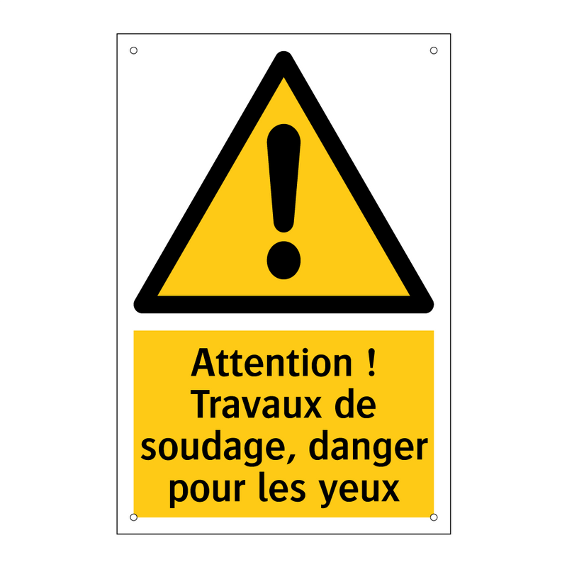 Attention ! Travaux de soudage, danger pour les yeux