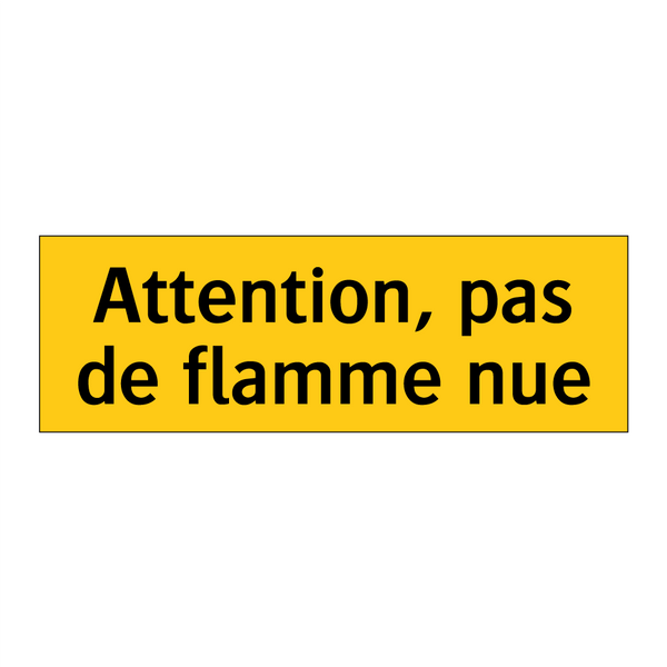 Attention, pas de flamme nue