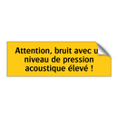 Attention, bruit avec un niveau de pression acoustique élevé !