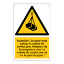 Attention ! Lorsque vous quittez la cabine du conducteur, éteignez les interrupteurs dans la cabine du conducteur et sur le pont du grue !