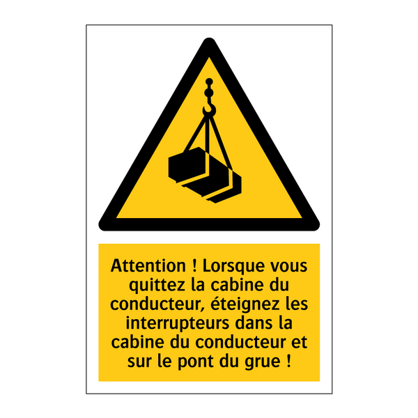 Attention ! Lorsque vous quittez la cabine du conducteur, éteignez les interrupteurs dans la cabine du conducteur et sur le pont du grue !
