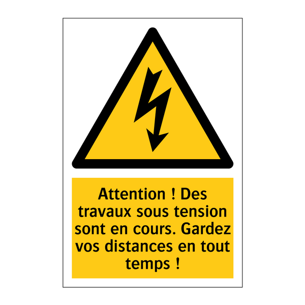 Attention ! Des travaux sous tension sont en cours. Gardez vos distances en tout temps !