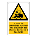 Locaux de l'entreprise Attention ! La circulation des chariots élévateurs a la priorité