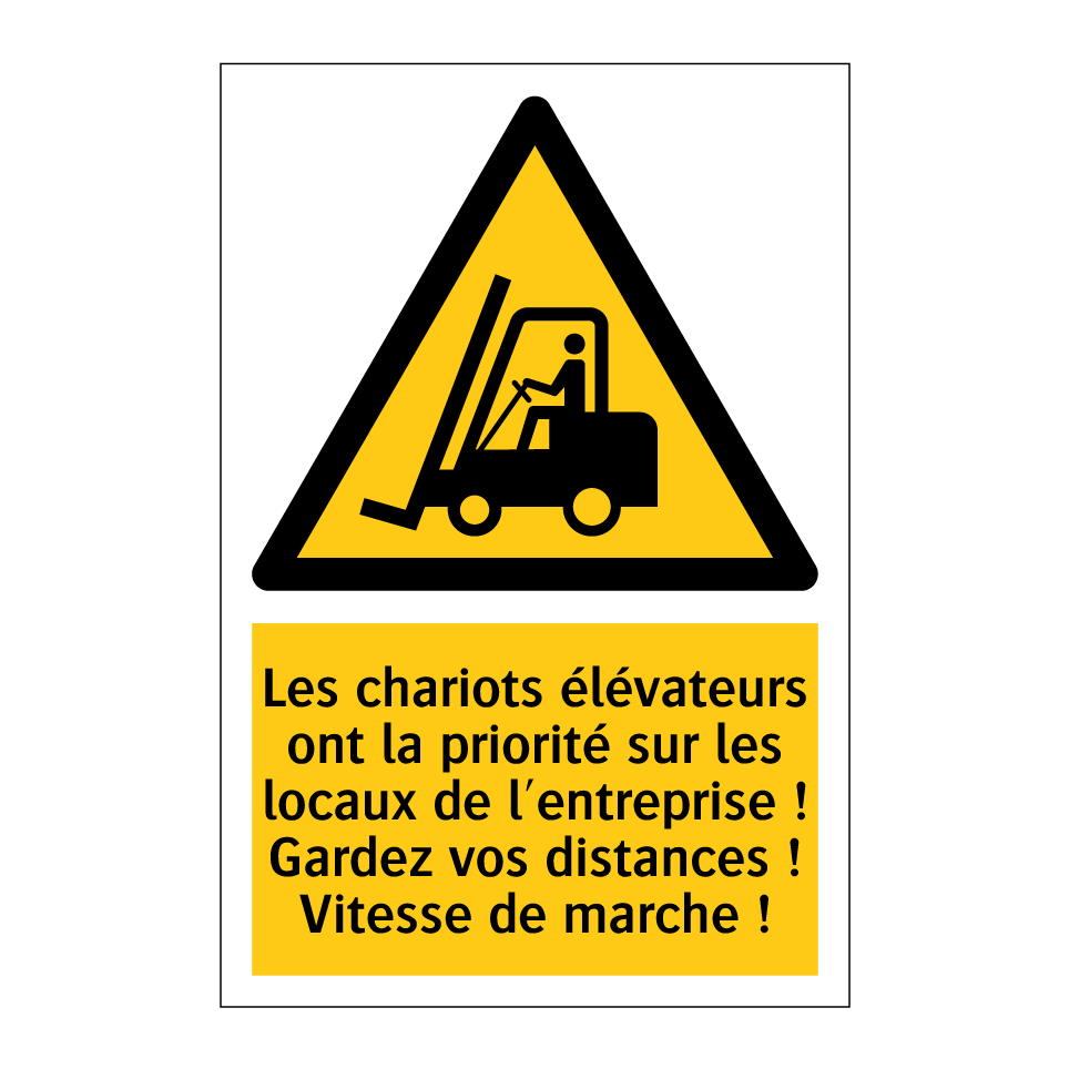 Les chariots élévateurs ont la priorité sur les locaux de l'entreprise ! Gardez vos distances ! Vitesse de marche !