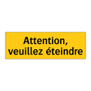 Attention, veuillez éteindre