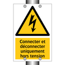 Connecter et déconnecter uniquement hors tension