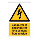 Connecter et déconnecter uniquement hors tension