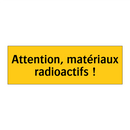 Attention, matériaux radioactifs !
