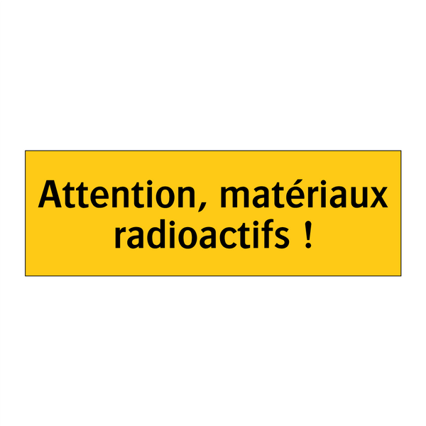 Attention, matériaux radioactifs !