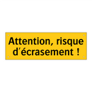 Attention, risque d'écrasement !