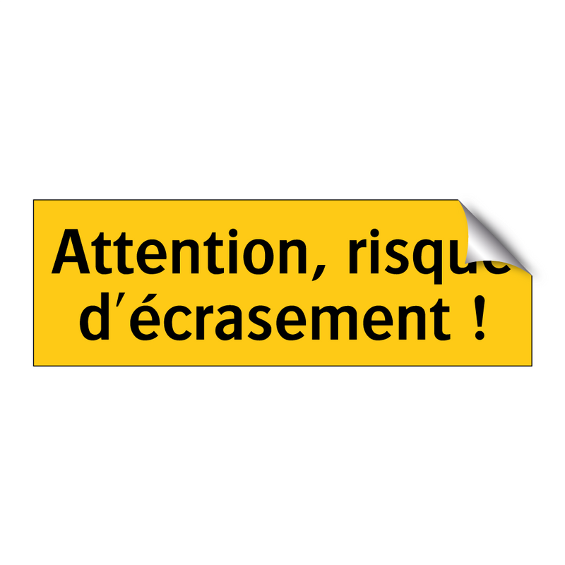 Attention, risque d'écrasement !