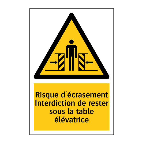Risque d'écrasement Interdiction de rester sous la table élévatrice