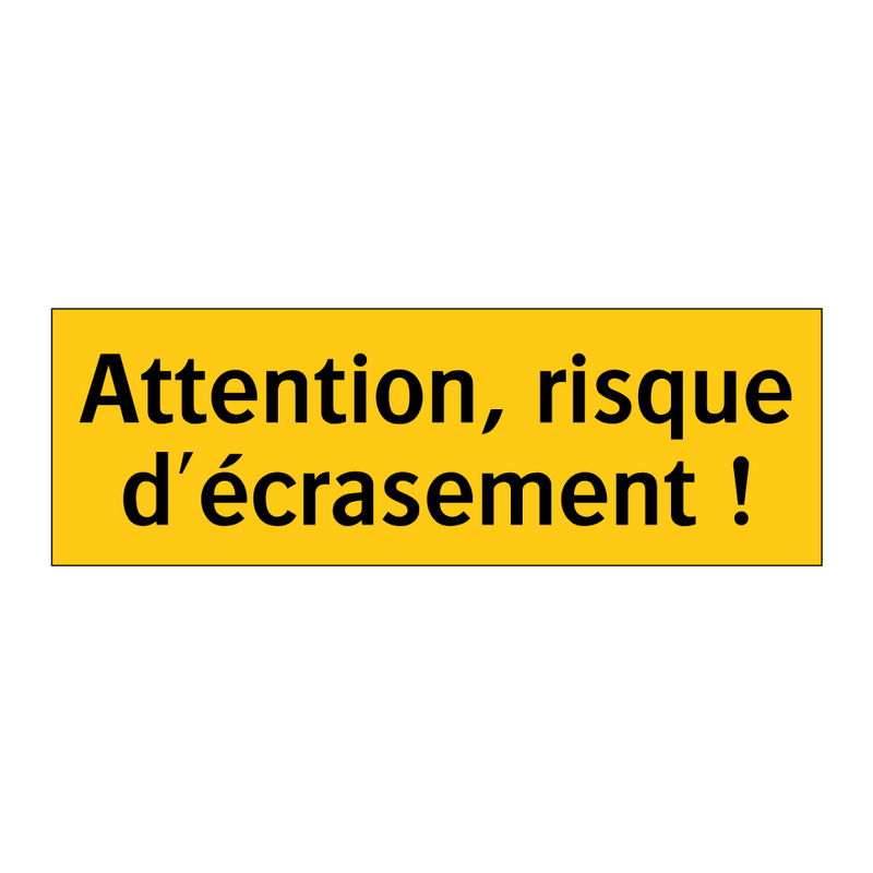 Attention, risque d'écrasement !