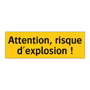 Attention, risque d'explosion !