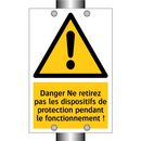 Danger Ne retirez pas les dispositifs de protection pendant le fonctionnement !