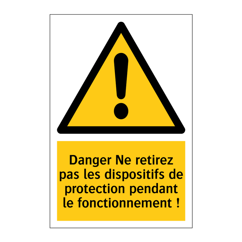 Danger Ne retirez pas les dispositifs de protection pendant le fonctionnement !