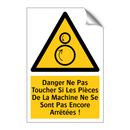 Danger Ne Pas Toucher Si Les Pièces De La Machine Ne Se Sont Pas Encore Arrêtées !