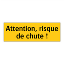 Attention, risque de chute !