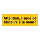 Attention, risque de blessure à la main !