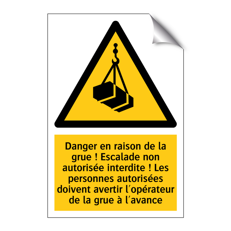 Danger en raison de la grue ! Escalade non autorisée interdite ! Les personnes autorisées doivent avertir l'opérateur de la grue à l'avance