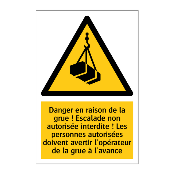 Danger en raison de la grue ! Escalade non autorisée interdite ! Les personnes autorisées doivent avertir l'opérateur de la grue à l'avance