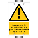 Danger Seul le personnel autorisé peut faire fonctionner la machine !