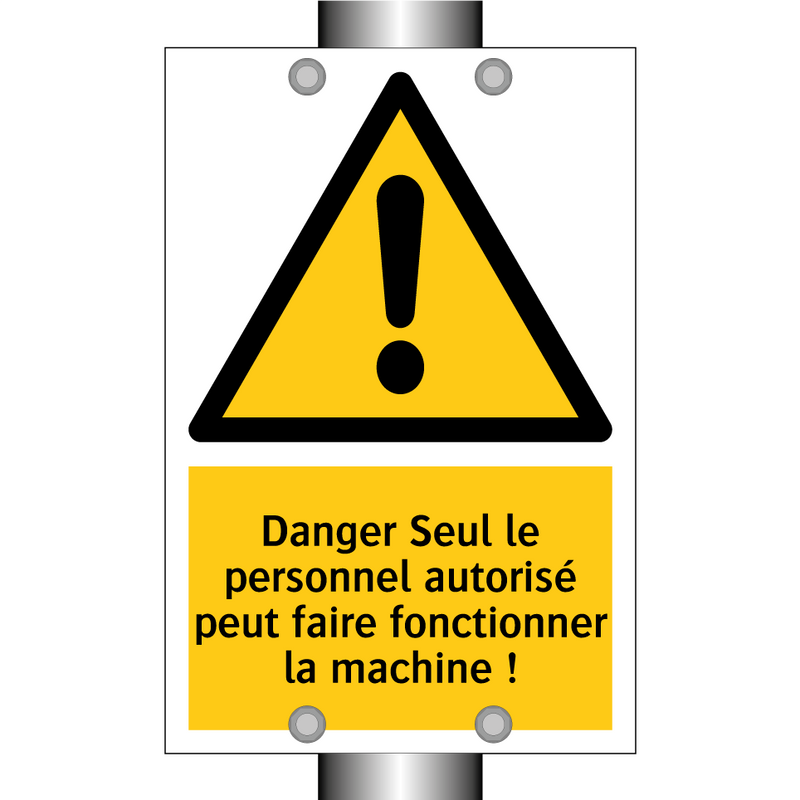 Danger Seul le personnel autorisé peut faire fonctionner la machine !