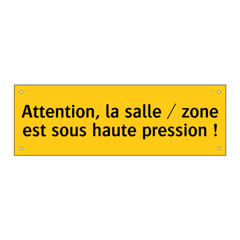 Attention, la salle / zone est sous haute pression !