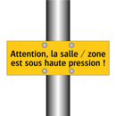 Attention, la salle / zone est sous haute pression !