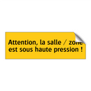 Attention, la salle / zone est sous haute pression !