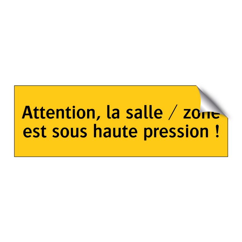 Attention, la salle / zone est sous haute pression !