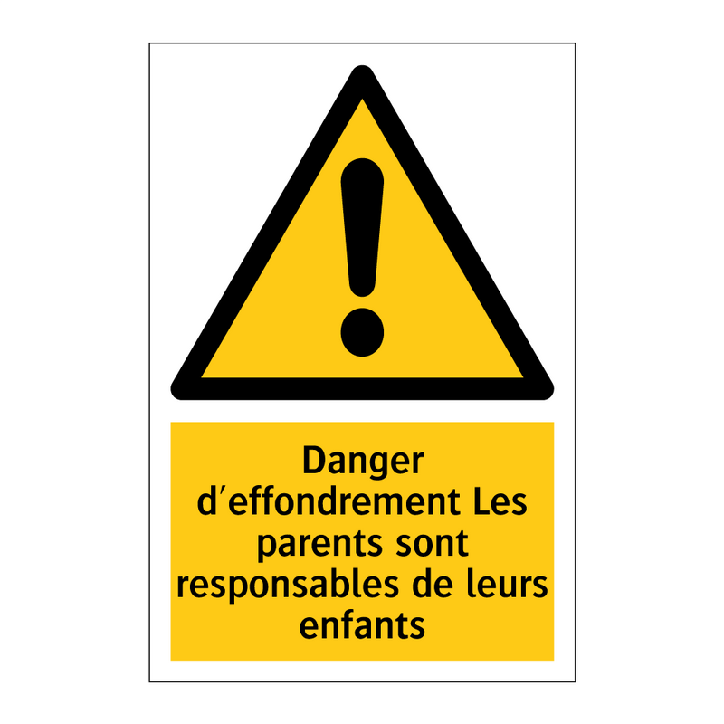 Danger d'effondrement Les parents sont responsables de leurs enfants