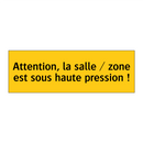 Attention, la salle / zone est sous haute pression !