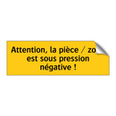 Attention, la pièce / zone est sous pression négative !