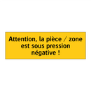 Attention, la pièce / zone est sous pression négative !
