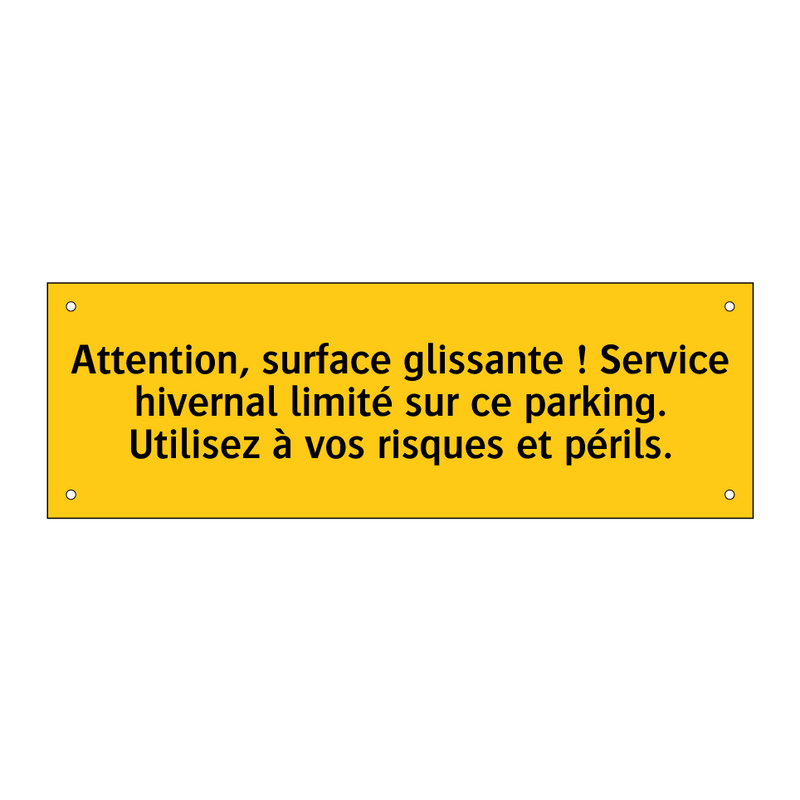 Attention, surface glissante ! Service hivernal limité sur ce parking. Utilisez à vos risques et périls