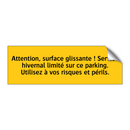 Attention, surface glissante ! Service hivernal limité sur ce parking. Utilisez à vos risques et périls