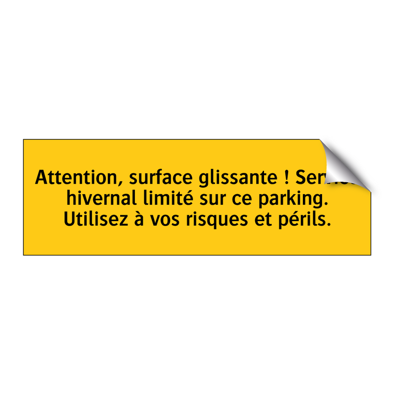 Attention, surface glissante ! Service hivernal limité sur ce parking. Utilisez à vos risques et périls