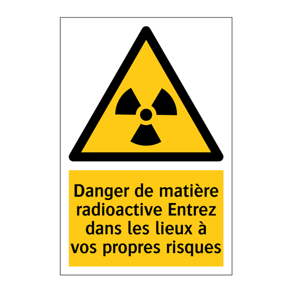 Danger de matière radioactive Entrez dans les lieux à vos propres risques