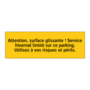 Attention, surface glissante ! Service hivernal limité sur ce parking. Utilisez à vos risques et périls