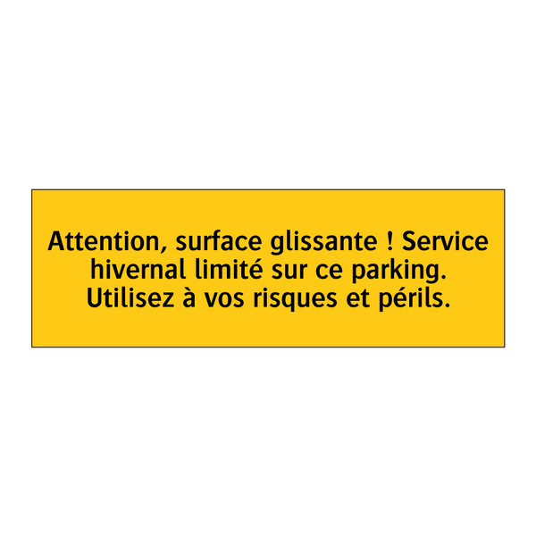 Attention, surface glissante ! Service hivernal limité sur ce parking. Utilisez à vos risques et périls