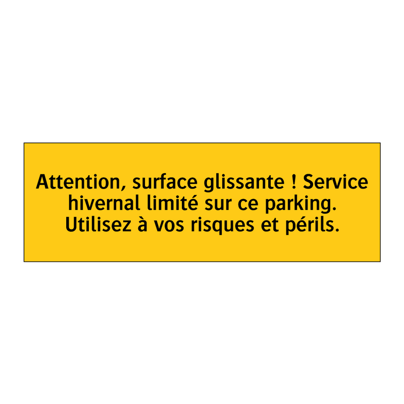 Attention, surface glissante ! Service hivernal limité sur ce parking. Utilisez à vos risques et périls