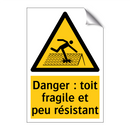 Danger : toit fragile et peu résistant