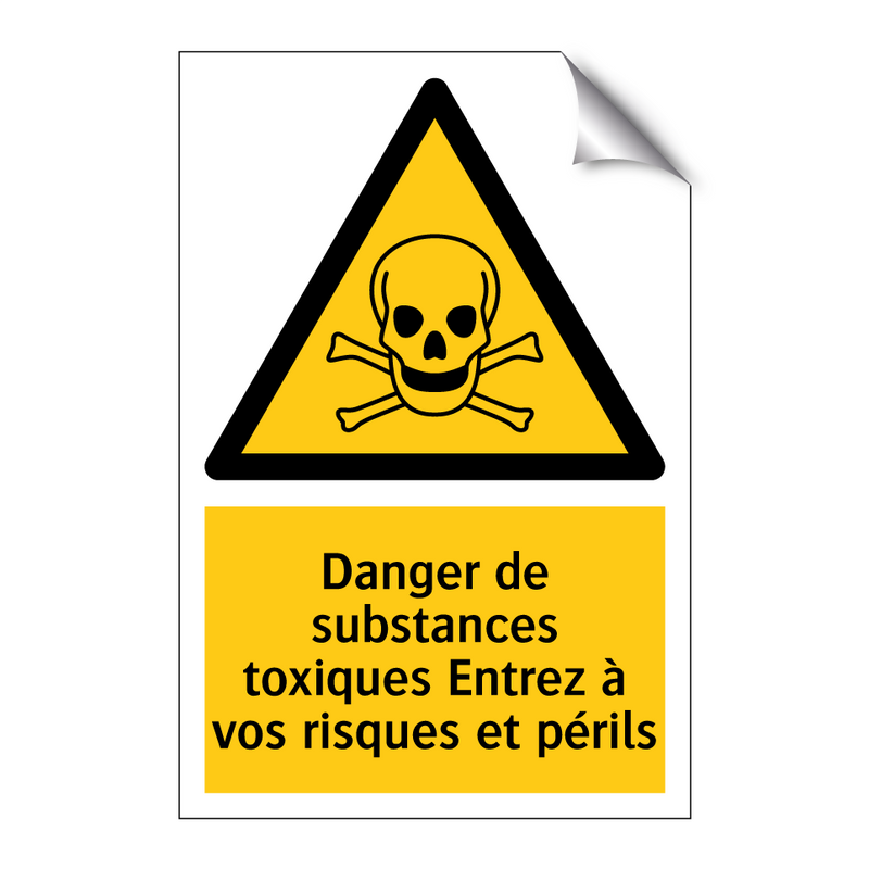 Danger de substances toxiques Entrez à vos risques et périls