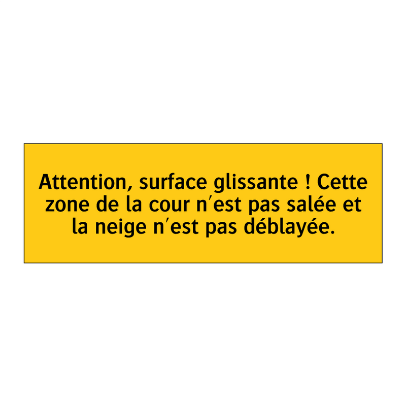 Attention, surface glissante ! Cette zone de la cour n'est pas salée et la neige n'est pas déblayée