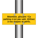 Attention, glissant ! Ce parking n'est pas salé. Utilisez à vos risques et périls