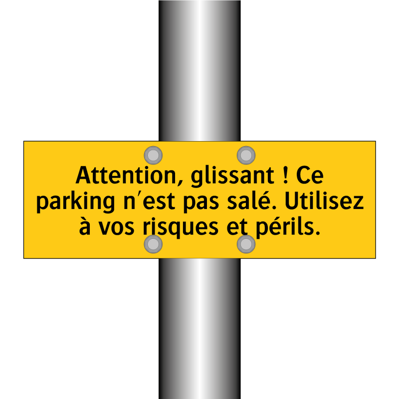 Attention, glissant ! Ce parking n'est pas salé. Utilisez à vos risques et périls