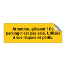 Attention, glissant ! Ce parking n'est pas salé. Utilisez à vos risques et périls