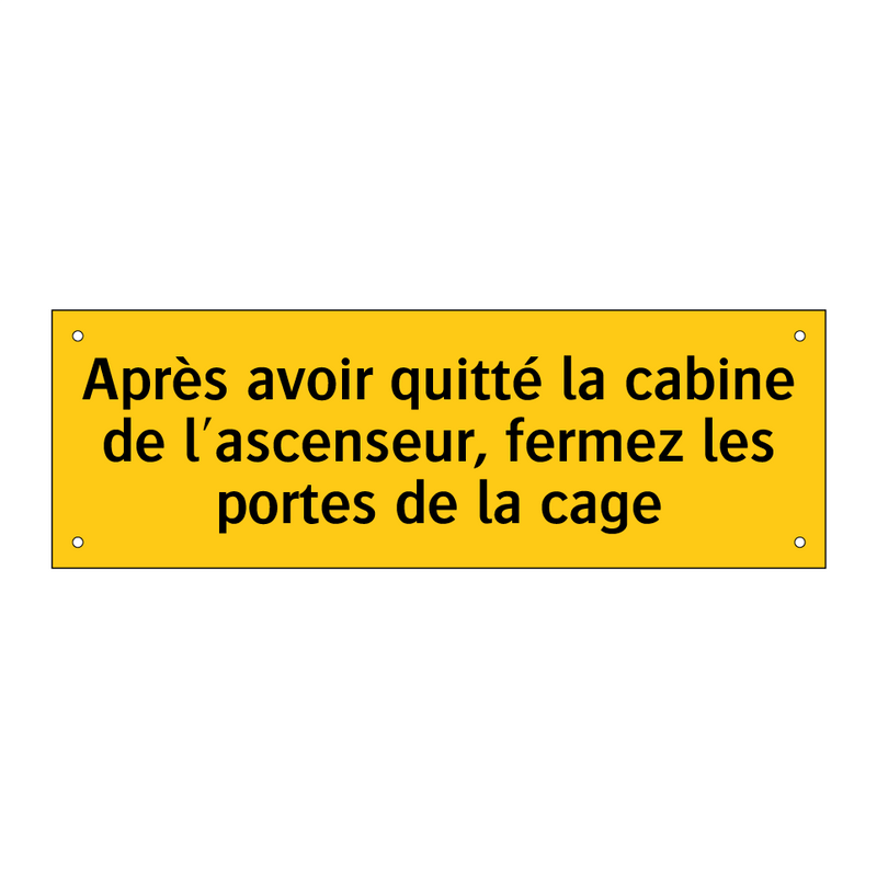 Après avoir quitté la cabine de l'ascenseur, fermez les portes de la cage