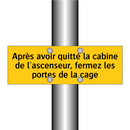 Après avoir quitté la cabine de l'ascenseur, fermez les portes de la cage